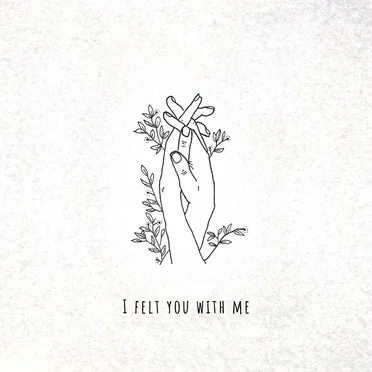 I Felt You With Me