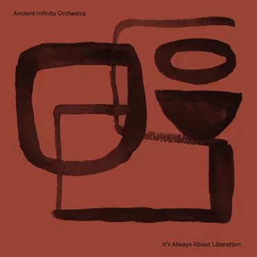 It’s Always About Liberation by Ancient Infinity Orchestra - album cover