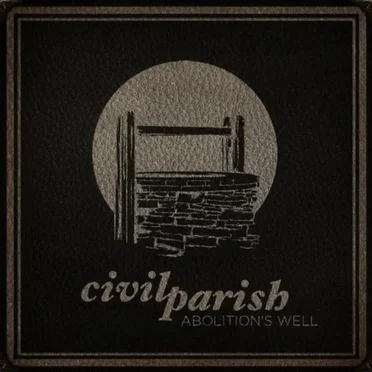 Abolition's Well by Civil Parish - album cover