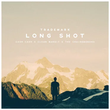 Long Shot (Cash Cash X Clean Bandit X The Chainsmokers)