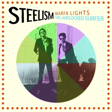 Marfa Lights / The Landlocked Surfer by Steelism - album cover