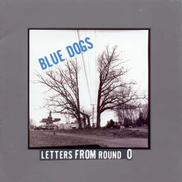 Letters From Round 0 by Blue Dogs - album cover