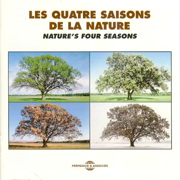 Les Quatre Saisons de la nature / Nature’s Four Seasons
