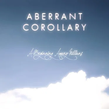 A Beginning Among Millions by Aberrant Corollary - album cover