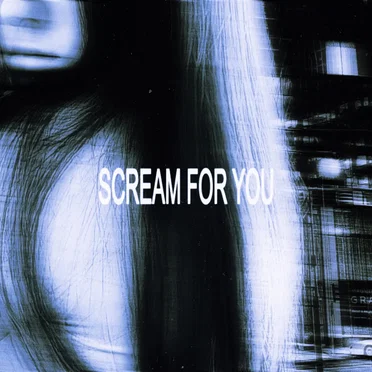 SCREAM FOR YOU