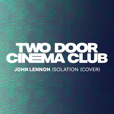 Isolation (John Lennon cover) by Two Door Cinema Club - album cover