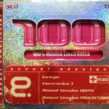 100% Música Electrónica - Electrónico 3, Annual Session House, Annual Session Progressive by Various Artists - album cover