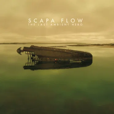 Scapa Flow by The Last Ambient Hero - album cover