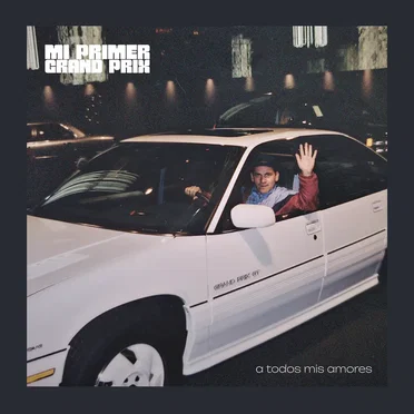 a todos mis amores by Mi Primer Grand Prix - album cover