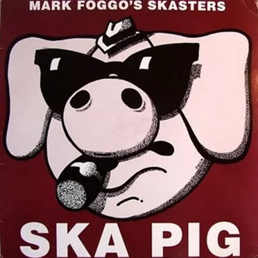 Ska Pig by Mark Foggo’s Skasters - album cover