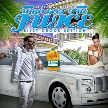 Who Got the Juice Bizzy Crook Edition by Bizzy Crook - album cover