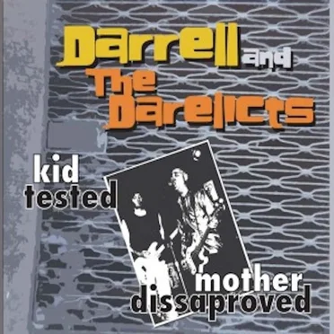 Kid Tested Mother Dissaproved by Darrell & The Derelicts - album cover