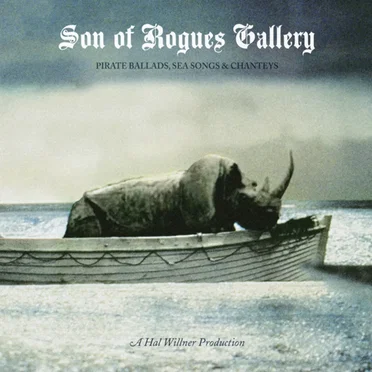 Son of Rogues Gallery: Pirate Ballads, Sea Songs & Chanteys by Various Artists - album cover