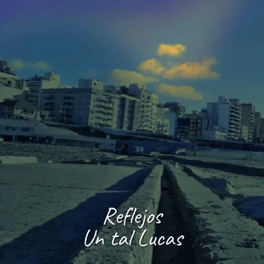 Reflejos by Un tal Lucas - album cover