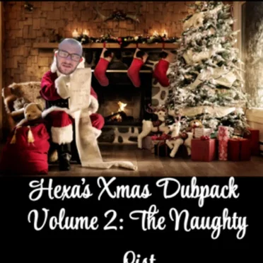 Hexa's Xmas Dubpack, Volume 2: The Naughty List