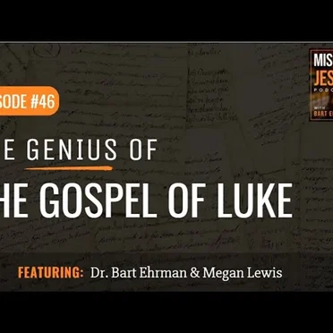 Misquoting Jesus with Bart Ehrman #46, “The Genius of the Gospel of Luke” by Bart D. Ehrman - album cover
