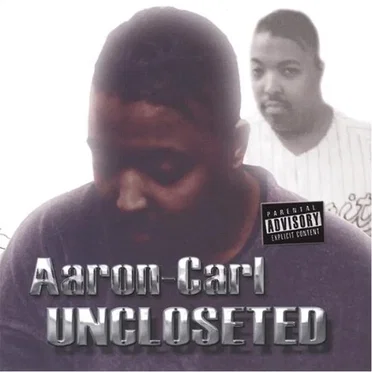 Uncloseted by Aaron-Carl - album cover