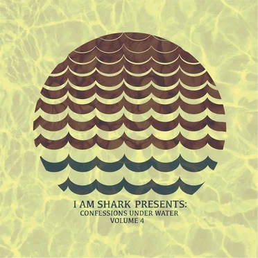 I Am Shark: Confessions Under Water, Vol. 4 by Various Artists - album cover