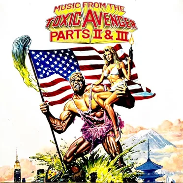 Music from the Toxic Avenger, Parts II & III by Various Artists - album cover