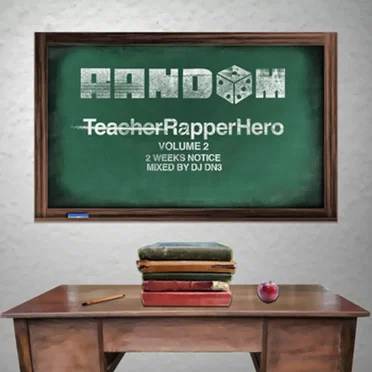 TeacherRapperHero, Volume 2: 2 Weeks Notice by Random - album cover