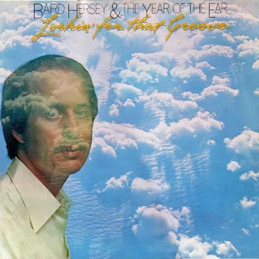 Lookin’ for That Groove by Baird Hersey & The Year of the Ear - album cover