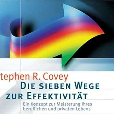Die Sieben Wege zur Effektivität by Stephen R. Covey - album cover