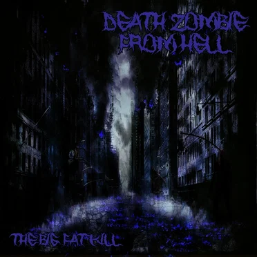 The Big Fat Kill by Death Zombie from Hell - album cover