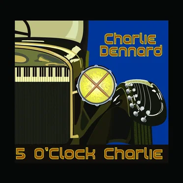 5 O'Clock Charlie by Charlie Dennard - album cover