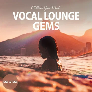 Vocal Lounge Gems: Chillout Your Mind by Various Artists - album cover