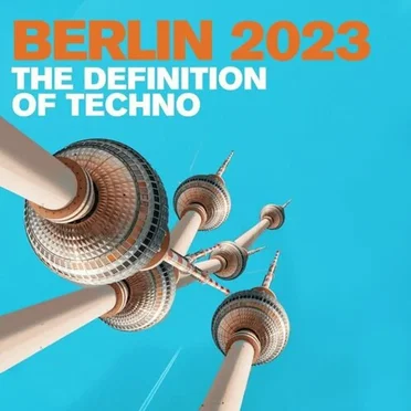 Berlin 2023 - The Definition of Techno by Various Artists - album cover