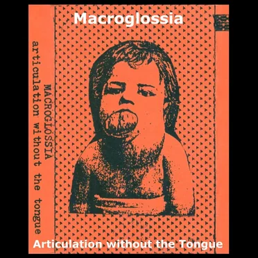 Articulation without the Tongue by Macroglossia - album cover