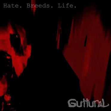 Hate. Breeds. Life. by Guttural - album cover
