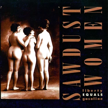 liberty EQUALS gasoline by Sawdust Women - album cover