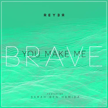 You Make Me Brave (Reyer remix)