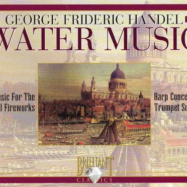 Water Music / Music For The Royal Fireworks / Harp Concerto / Trumpet Suite