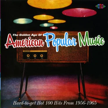 The Golden Age of American Popular Music: Hard‐to‐Get Hot 100 Hits From 1956–1965 by Various Artists - album cover
