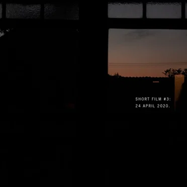 Short Film #3: 24 April 2020