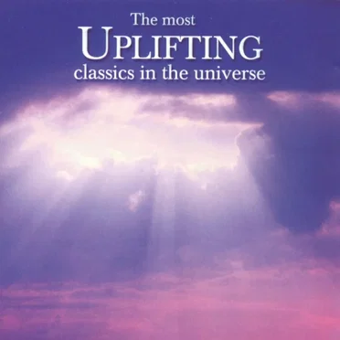 The Most Uplifting Classics in the Universe! by Various Artists - album cover