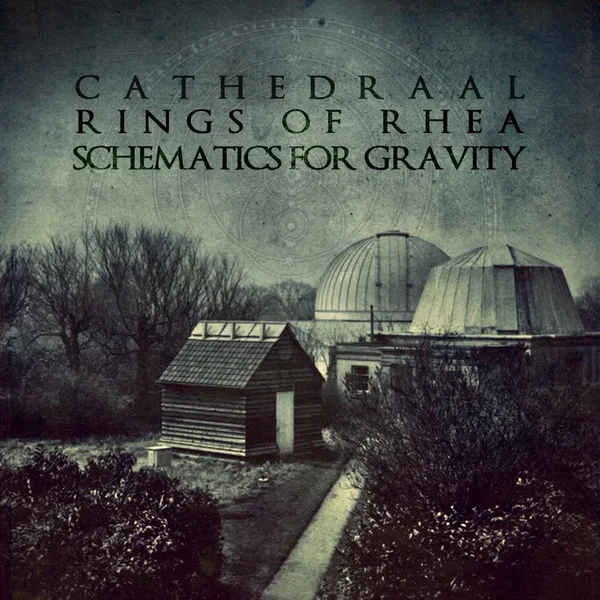 Cathedraal / Rings of Rhea / Schematics for Gravity
