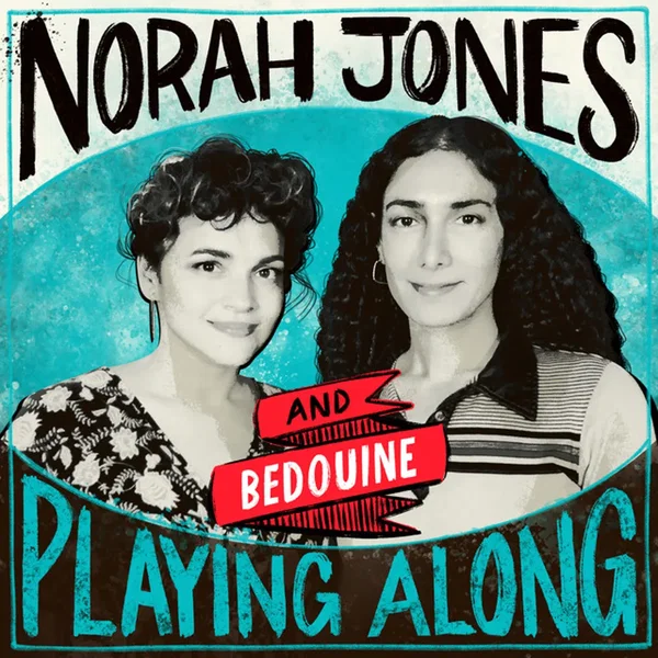 When You’re Gone (From “Norah Jones Is Playing Along” Podcast)