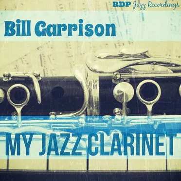 My Jazz Clarinet by Bill Garrison - album cover