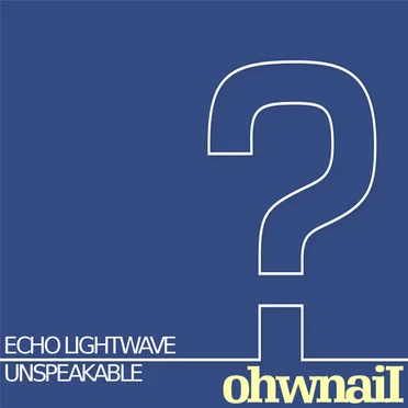 ?ohwnaiI by Echo Lightwave Unspeakable - album cover