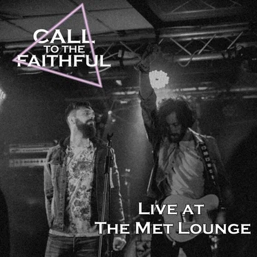 Live at the Met Lounge by Call To The Faithful - album cover