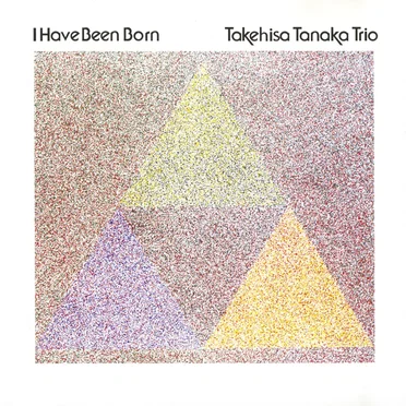 I Have Been Born by 田中武久トリオ - album cover