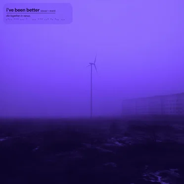 i’ve been better (slowed + reverb)