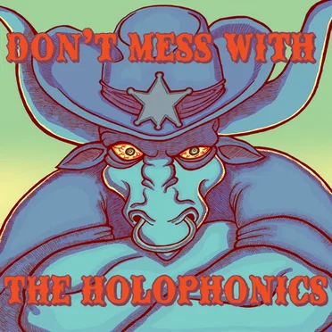 Don’t Mess With The Holophonics