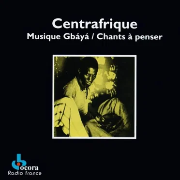 Centrafrique: Musique Gbáyá. Chants à penser by Various Artists - album cover