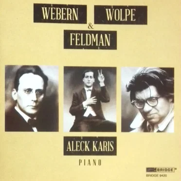 Webern, Wolpe & Feldman