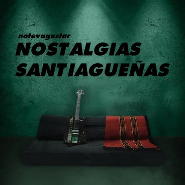 Nostalgias santiagueñas