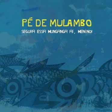 Segura Essa Munganga aí, Menino! by Pé de Mulambo - album cover